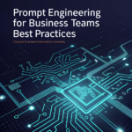 Prompt engineering for business teams: Best practices that actually improve AI output 